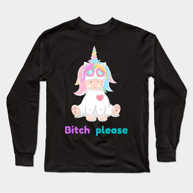 Bitch please unicorn Long Sleeve T-Shirt by MikeNotis